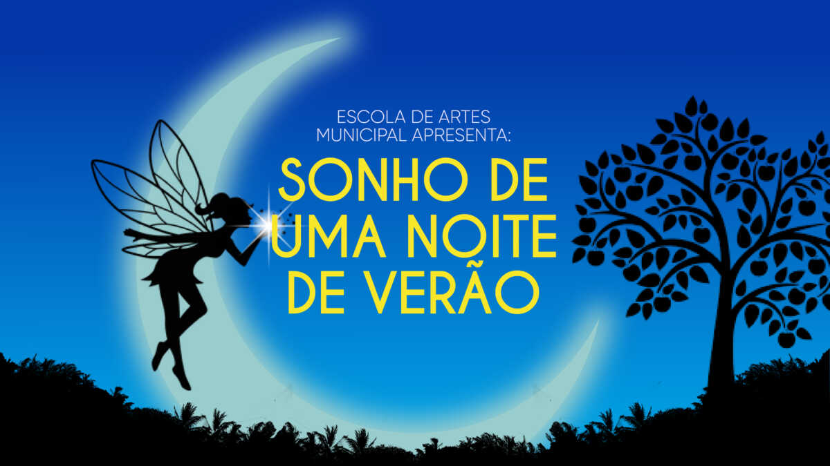 Escola de Artes de São Pedro da Aldeia apresenta “Sonho de Uma Noite de Verão” 