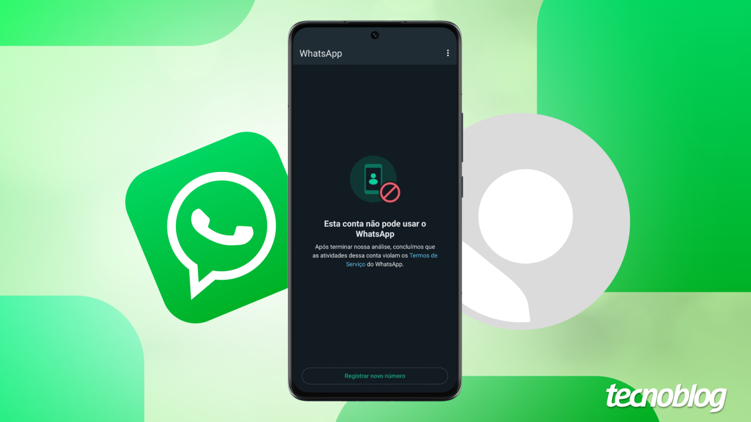 WhatsApp banido? Saiba recuperar a conta e entenda os motivos da penalização – Tecnoblog