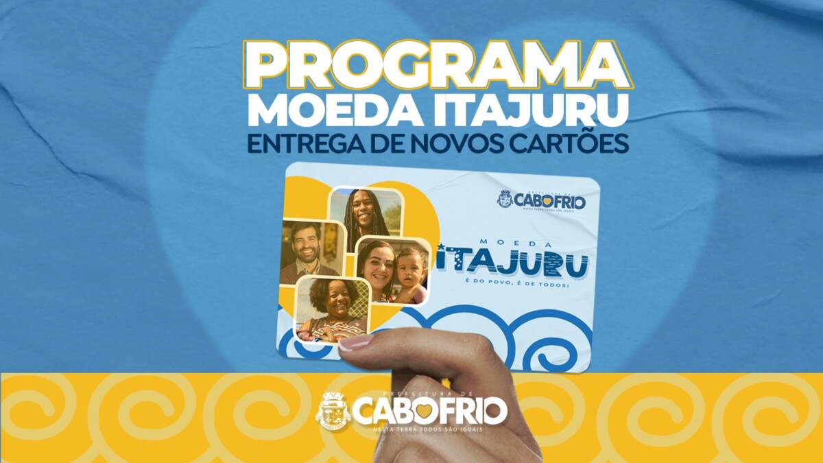 Cabo Frio convoca beneficiários da Moeda Itajuru para retirada do cartão provisório